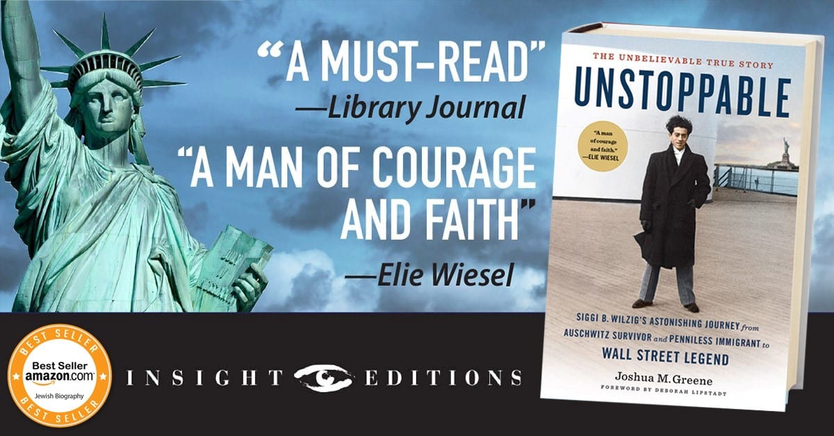 Unstoppable: Siggi B. Wilzig's Astonishing Journey from Auschwitz Survivor  and Penniless Immigrant to Wall Street Legend by Joshua M. Greene